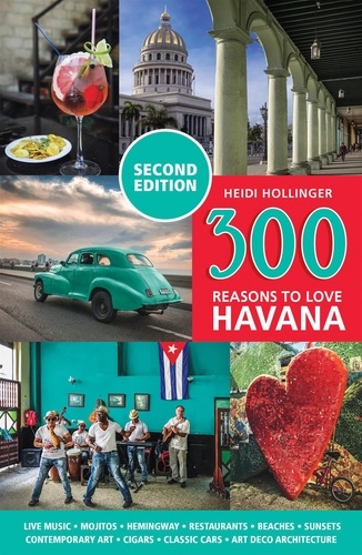 Heidi Hollinger - 300 Reasons to Love Havana - Second Edition.