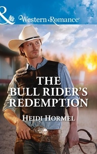 Heidi Hormel - The Bull Rider's Redemption.