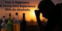 You Are A Nightmare: A Young Girl's Experience With An Alcoholic