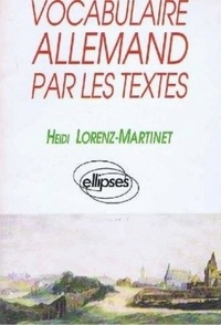 Heidi Lorenz-Martinet - Vocabulaire allemand par les textes.