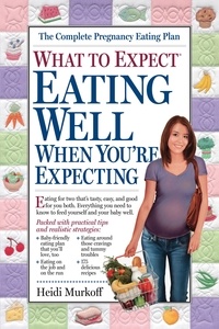 Heidi Murkoff - What to Expect: Eating Well When You're Expecting.