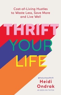 Heidi Ondrak - Thrift Your Life - Cost-of-Living Hustles to Waste Less, Save More and Live Well.
