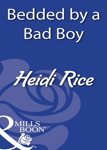 Heidi Rice - Bedded By A Bad Boy.