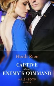 Heidi Rice - Captive At Her Enemy's Command.