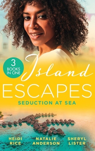 Heidi Rice et Natalie Anderson - Island Escapes: Seduction At Sea - Vows They Can't Escape / Princess's Pregnancy Secret / All of Me.