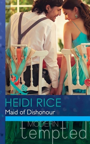 Heidi Rice - Maid Of Dishonour.
