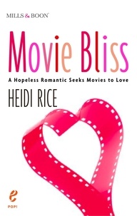 Heidi Rice - Movie Bliss: A Hopeless Romantic Seeks Movies to Love.