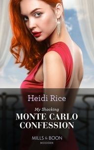 Heidi Rice - My Shocking Monte Carlo Confession.