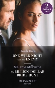 Heidi Rice et Melanie Milburne - One Wild Night With Her Enemy / The Billion-Dollar Bride Hunt - One Wild Night with Her Enemy (Hot Summer Nights with a Billionaire) / The Billion-Dollar Bride Hunt.