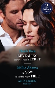 Heidi Rice et Millie Adams - Revealing Her Best Kept Secret / A Vow To Set The Virgin Free - Revealing Her Best Kept Secret / A Vow to Set the Virgin Free.