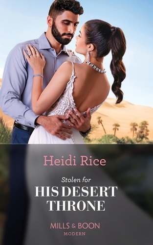Heidi Rice - Stolen For His Desert Throne.