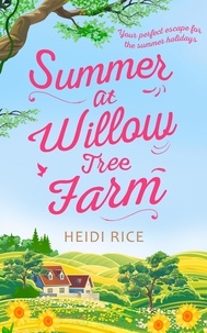Heidi Rice - Summer At Willow Tree Farm - The Perfect Romantic Escape.