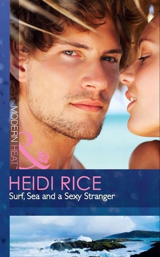 Heidi Rice - Surf, Sea and a Sexy Stranger.