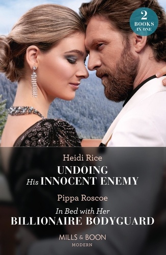 Heidi Rice et Pippa Roscoe - Undoing His Innocent Enemy / In Bed With Her Billionaire Bodyguard - Undoing His Innocent Enemy (Hot Winter Escapes) / In Bed with Her Billionaire Bodyguard (Hot Winter Escapes).