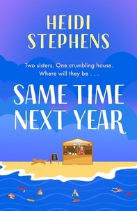 Heidi Stephens - Same Time Next Year - The perfect heart-warming, hilarious and feel-good read.