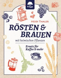 RÖSTEN &amp; BRAUEN mit heimischen Pflanzen