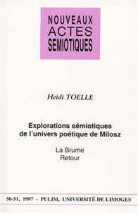 Heidi Toëlle - Explorations sémiotiques de l'univers poétique de Milosz - "La brume", "Retour".