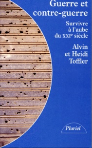 Heidi Toffler et Alvin Toffler - Guerre Et Contre-Guerre. Survivre A L'Aube Du Xxieme Siecle.