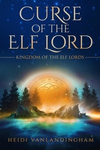  Heidi Vanlandingham - Curse of the Elf Lord - Kingdom of the Elf Lords, #2.