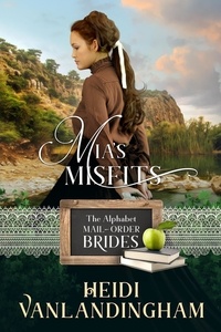  Heidi Vanlandingham - Mia's Misfits - Alphabet Mail-Order Brides (13) &amp; Western Trails (4).