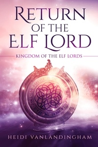  Heidi Vanlandingham - Return of the Elf Lord - Kingdom of the Elf Lords, #1.