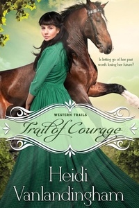  Heidi Vanlandingham - Trail of Courage - Western Trails series, #2.