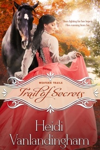  Heidi Vanlandingham - Trail of Secrets - Western Trails series, #3.