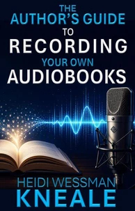 The Author's Guide to Recording Your Own Audiobooks