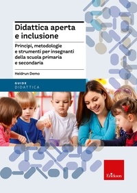 Heidrun Demo - Didattica aperta e inclusione - Principi, metodologie e strumenti per insegnanti della scuola primaria e secondaria.