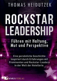 Rockstar Leadership - Führen mit Haltung, Mut und Perspektive