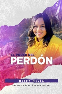 El Poder del Perdón | (2 Book Series) Sanando Mas Alla de Mis Heridas | Encontrando Esperanza, Gracia, y Restauración