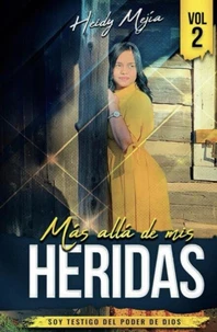 Mas alla de Mis Heridas/ Soy Testigo del Poder De Dios