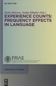 Heike Behrens et Stefan Pfänder - Experience Counts - Frequency Effects in Language.