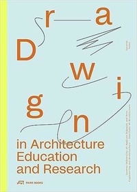 Heike Biechteler - Drawing in Architecture Education and Research.