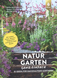 Heike Boomgaarden et Bärbel Oftring - Naturgarten ganz einfach - 35 Ideen für Nachhaltiges Gärtnern.