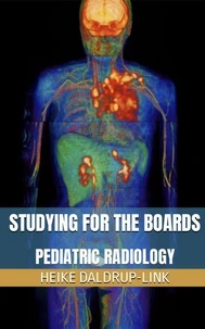 Studying for the boards:  Pediatric Radiology