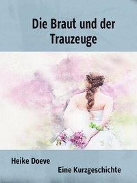 Heike Doeve - Die Braut und der Trauzeuge.
