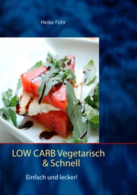 Low Carb vegetarisch &amp; schnell