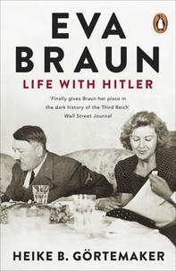 Heike Gortemaker - Eva Braun, Life With Hitler /anglais.