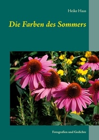 Heike Haas - Die Farben des Sommers - Fotografien und Gedichte.