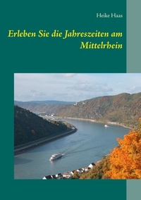 Heike Haas - Erleben Sie die Jahreszeiten am Mittelrhein.