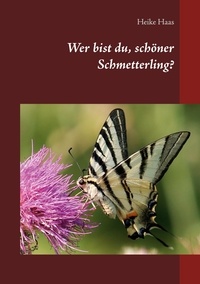 Heike Haas - Wer bist du, schöner Schmetterling?.