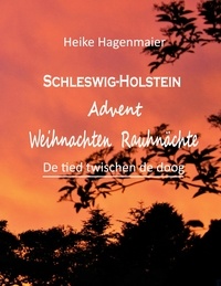 Heike Hagenmaier - Schleswig-Holstein Advent Weihnachten Rauhnächte - De tied twischen de doog.