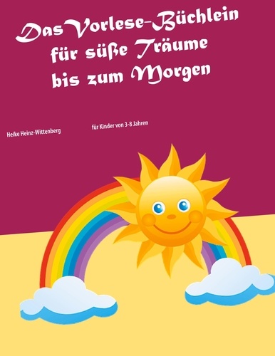 Das Vorlese-Büchlein für süße Träume bis zum Morgen. für Kinder von 3-8 Jahren