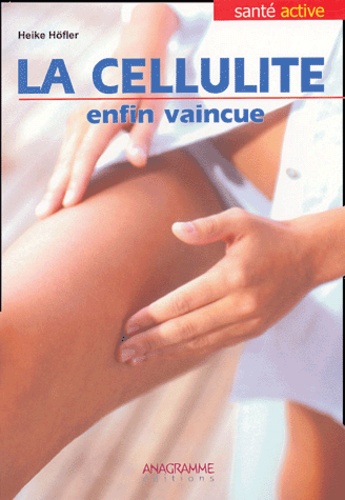 Heike Höfler - La cellulite - Enfin vaincue.