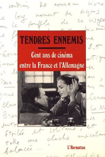 Heike Hurst et Heiner Gassen - Tendres ennemis - Cent ans de cinéma entre la France et l'Allemagne.
