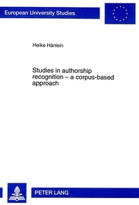 Heike Kamm - Studies in authorship recognition - a corpus-based approach.