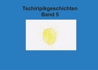 Heike Leonhardt-Huober - Band 5 Tschiripikgeschichten.