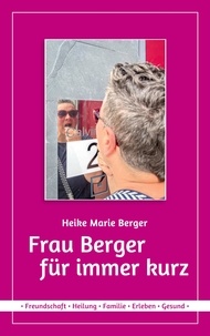 Heike Marie Berger - Frau Berger für immer kurz.