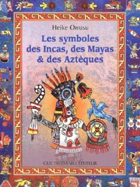 Heike Owusu - Les Symboles Des Incas, Des Mayas Et Des Azteques.